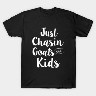 Just Chasin Goats And Kids Daughter T-Shirt